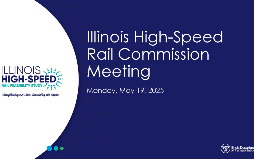 Update on Illinois High Speed Railway Commission’s May 2025 meeting